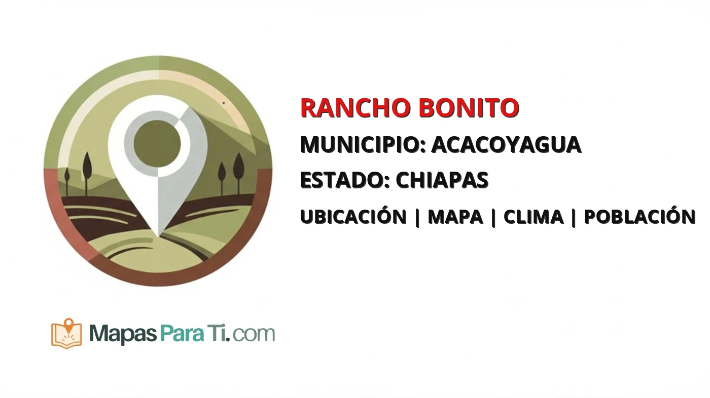 Mapa y datos de Rancho Bonito, Acacoyagua, Chiapas