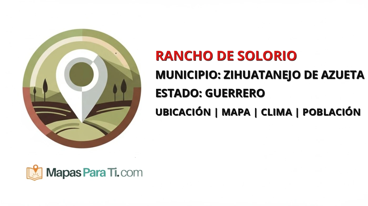 Mapa y datos de Rancho de Solorio, Zihuatanejo de Azueta, Guerrero