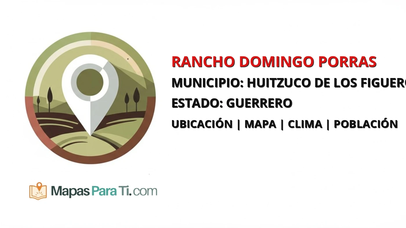 Mapa y datos de Rancho Domingo Porras, Huitzuco de los Figueroa, Guerrero