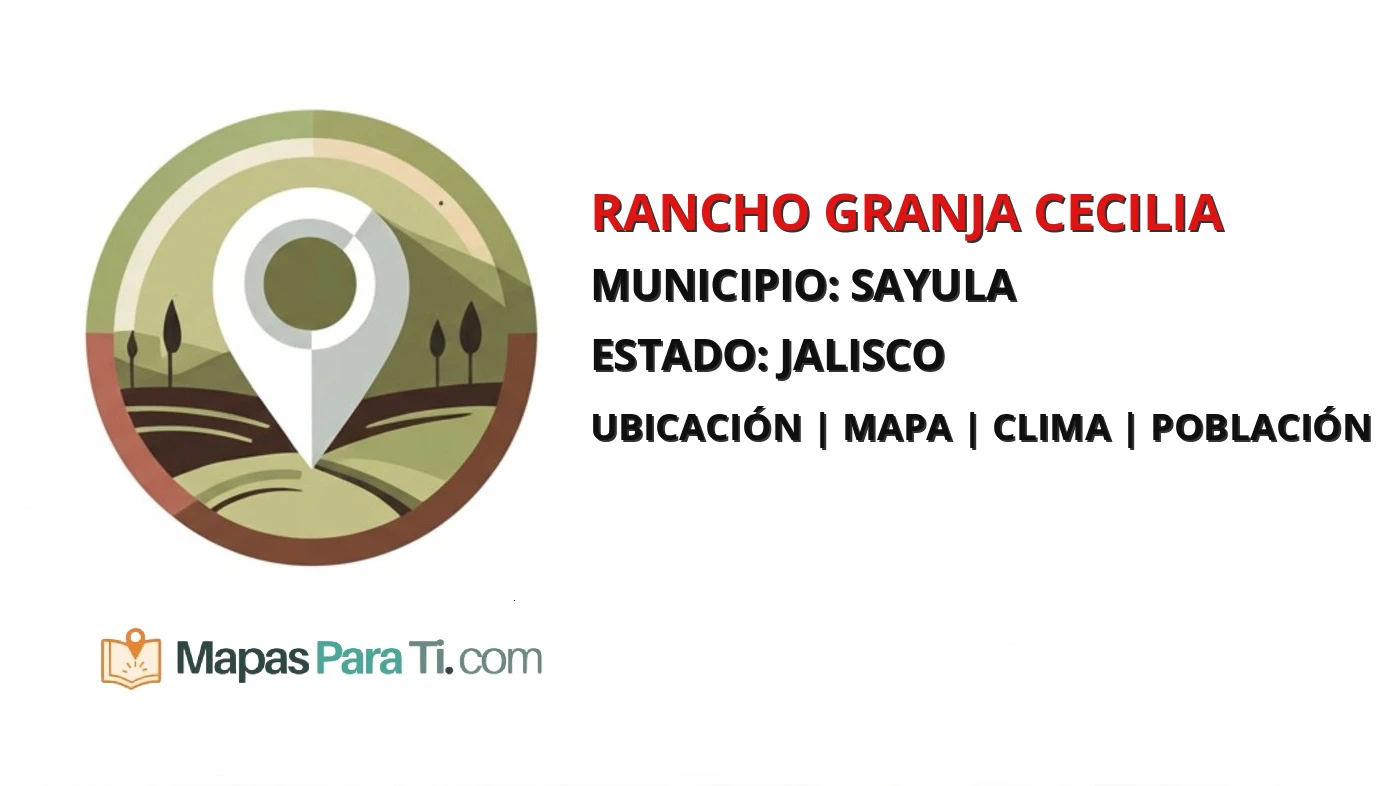 Mapa y datos de Rancho Granja Cecilia, Sayula, Jalisco