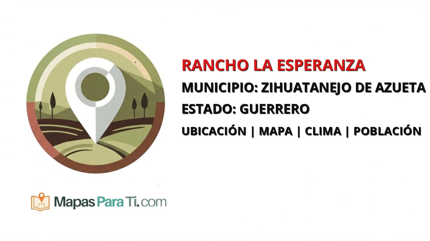 Mapa y datos de Rancho la Esperanza, Zihuatanejo de Azueta, Guerrero