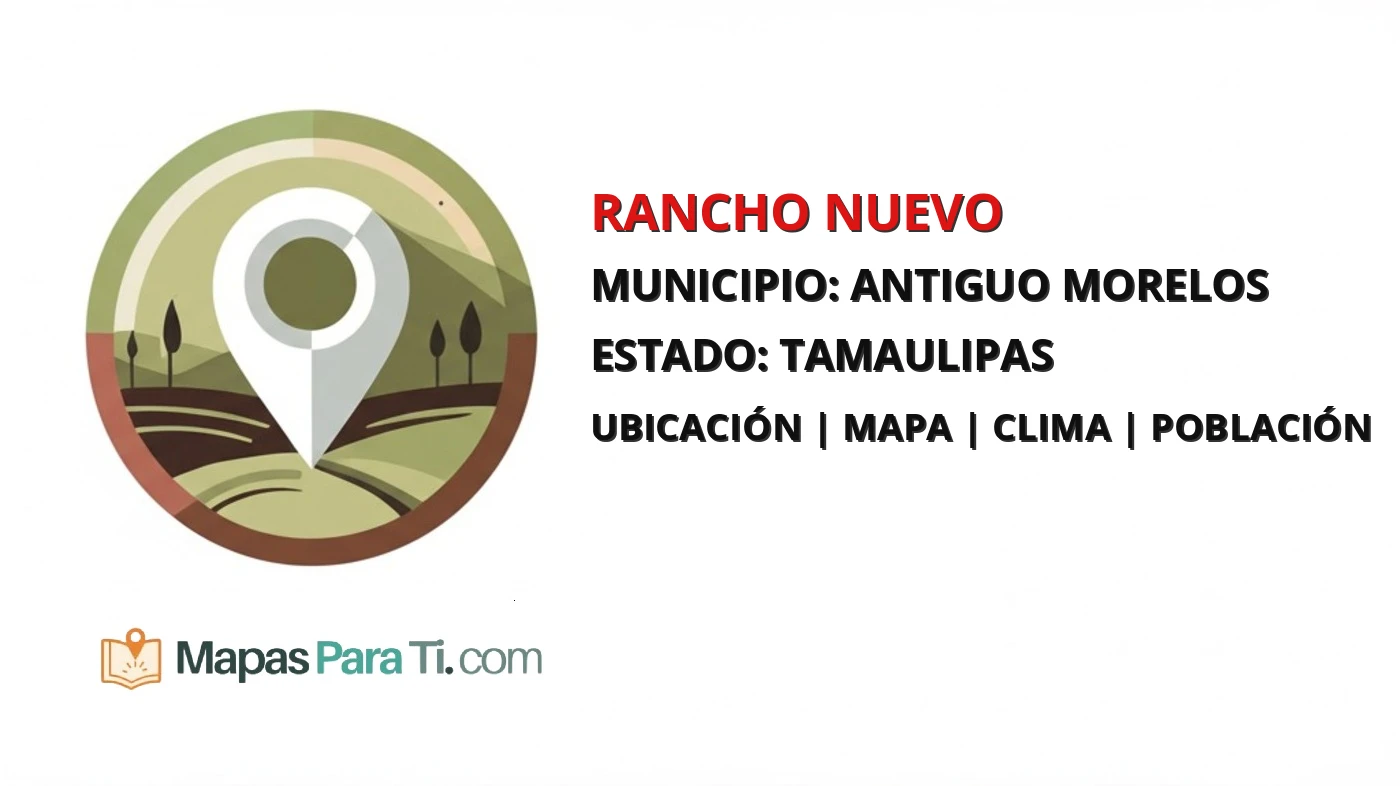Mapa y datos de Rancho Nuevo, Antiguo Morelos, Tamaulipas