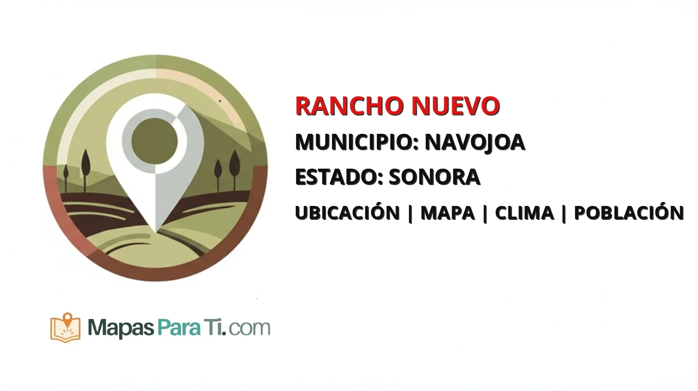 Mapa y datos de Rancho Nuevo, Navojoa, Sonora