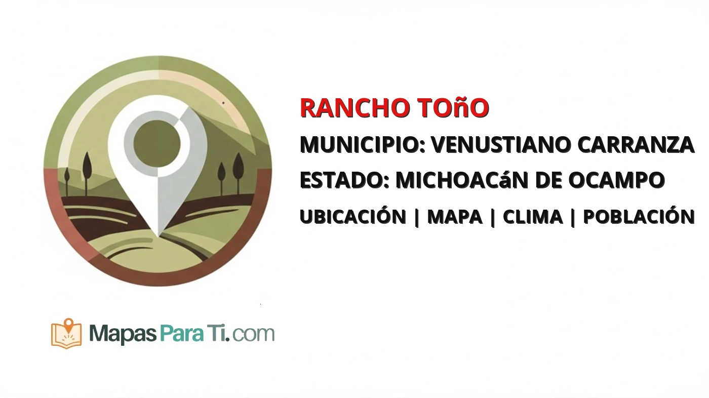 Mapa y datos de Rancho Toño, Venustiano Carranza, Michoacán de Ocampo