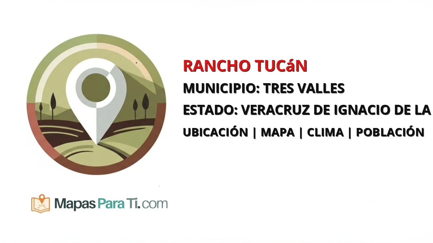 Mapa y datos de Rancho Tucán, Tres Valles, Veracruz de Ignacio de la Llave