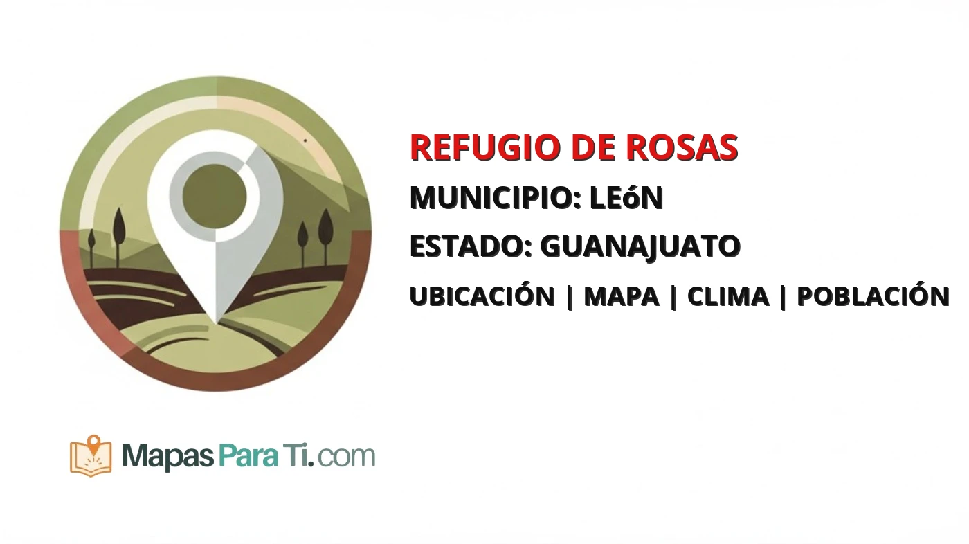 Mapa y datos de Refugio de Rosas, León, Guanajuato