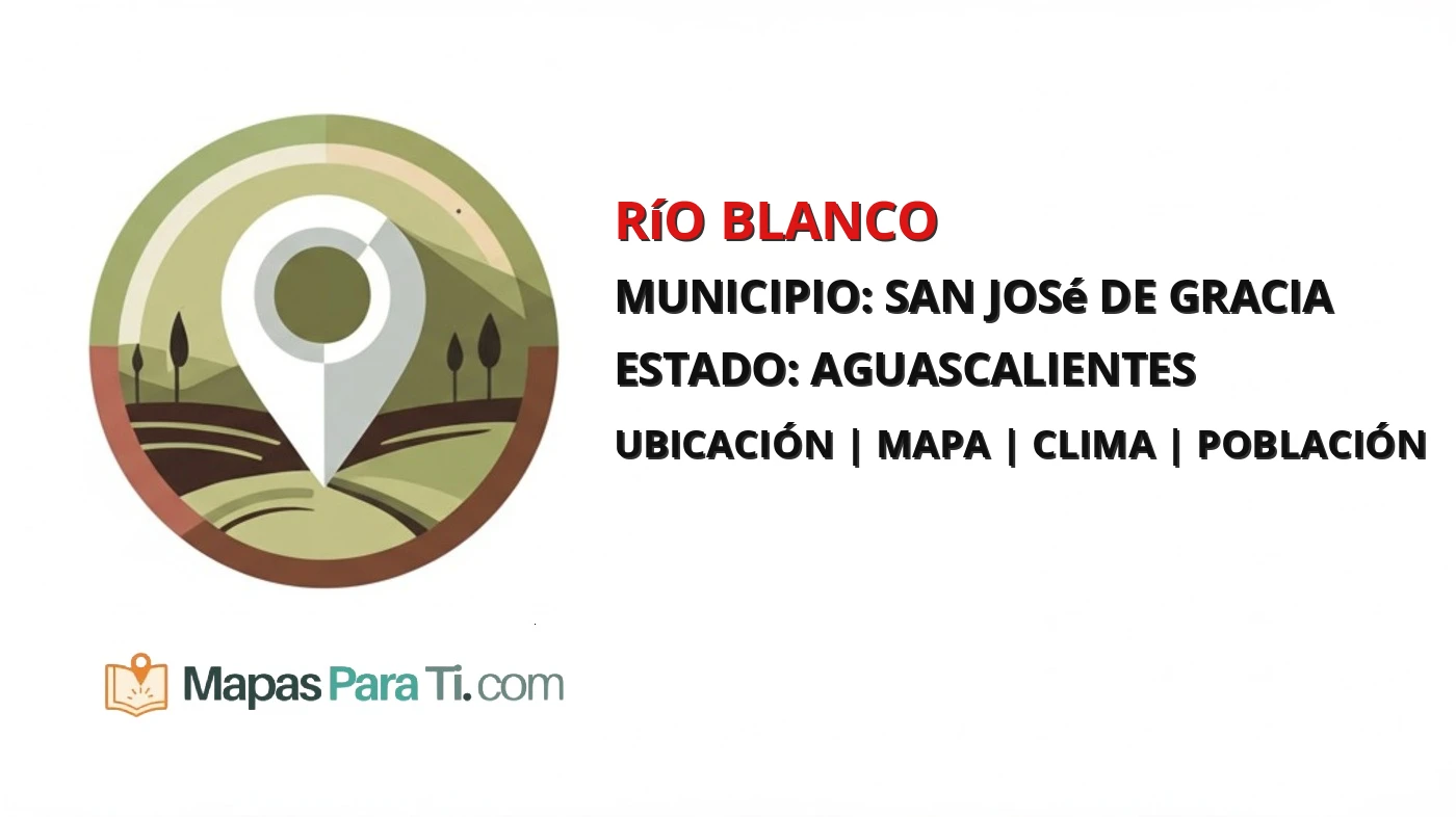 Mapa y datos de Río Blanco, San José de Gracia, Aguascalientes