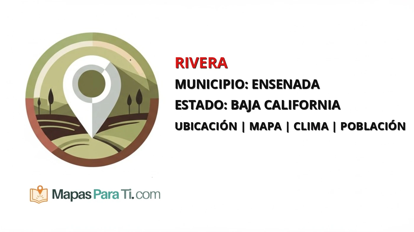 Mapa y datos de Rivera, Ensenada, Baja California