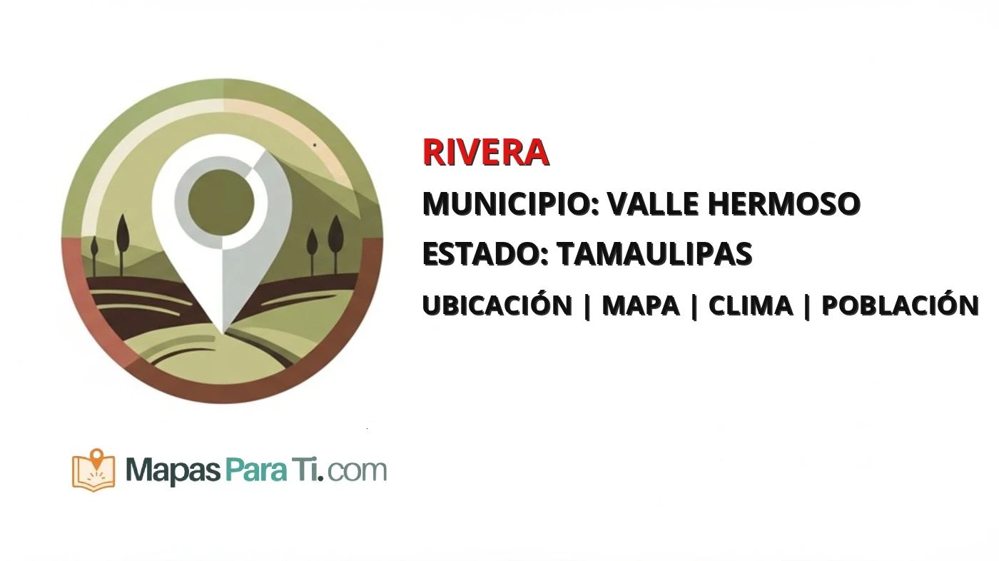 Mapa y datos de Rivera, Valle Hermoso, Tamaulipas
