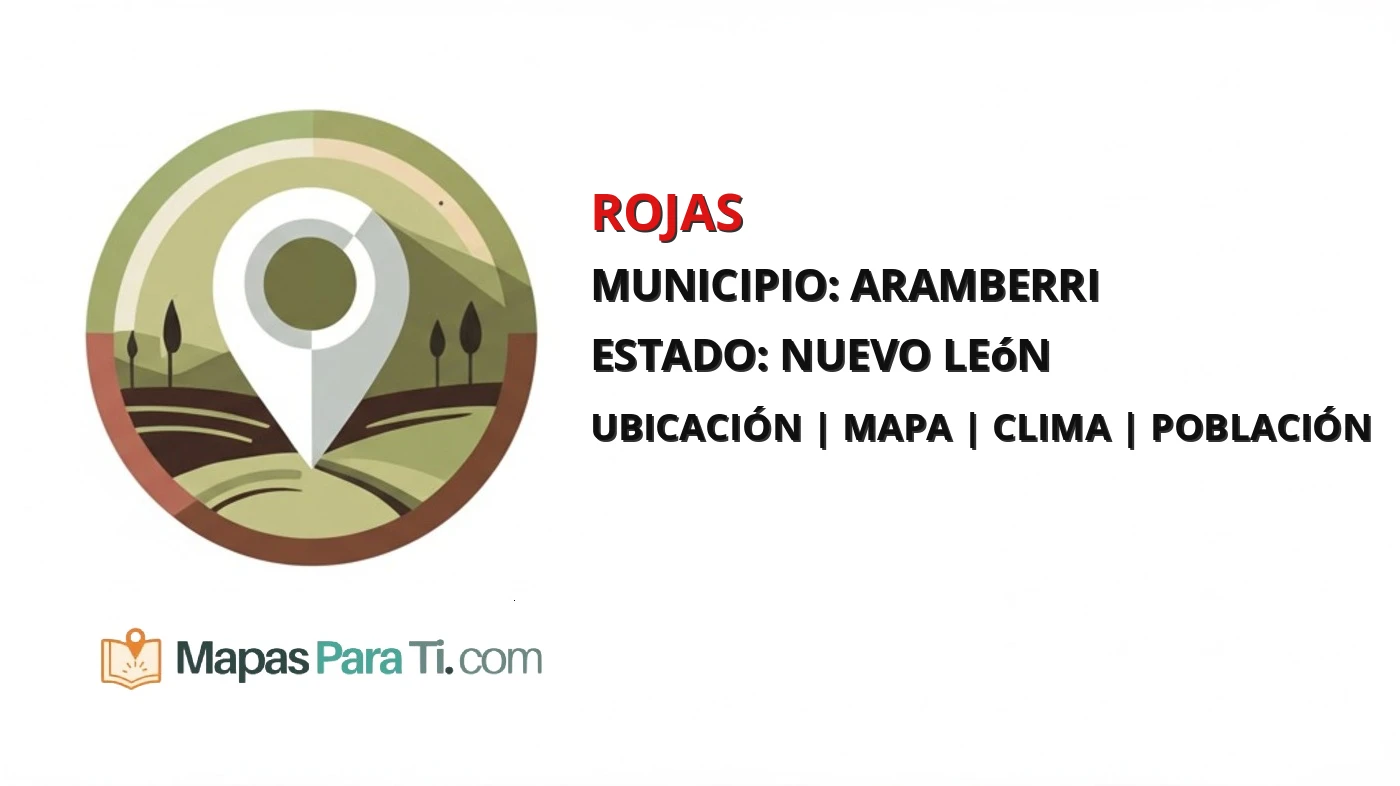 Mapa y datos de Rojas, Aramberri, Nuevo León