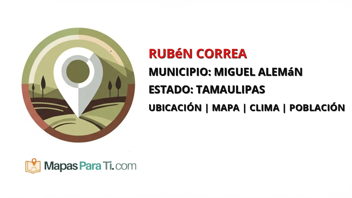 Mapa y datos de Rubén Correa, Miguel Alemán, Tamaulipas