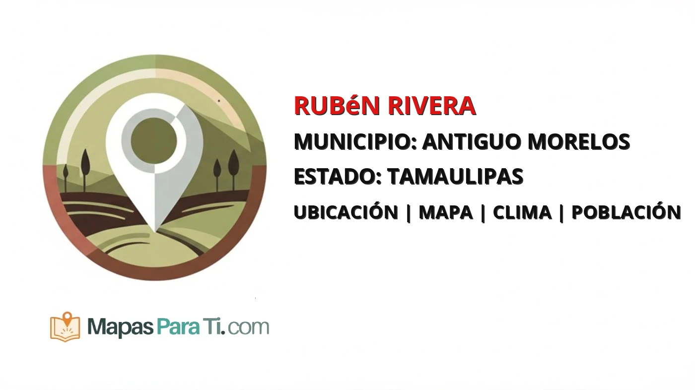 Mapa y datos de Rubén Rivera, Antiguo Morelos, Tamaulipas