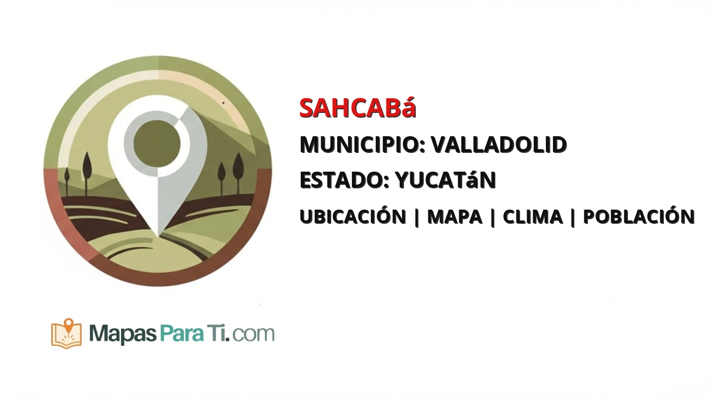 Mapa y datos de Sahcabá, Valladolid, Yucatán