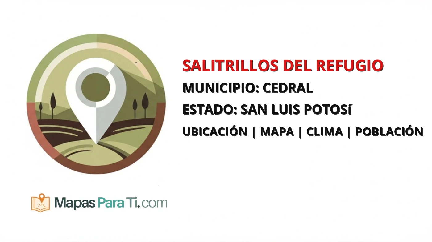 Mapa y datos de Salitrillos del Refugio, Cedral, San Luis Potosí