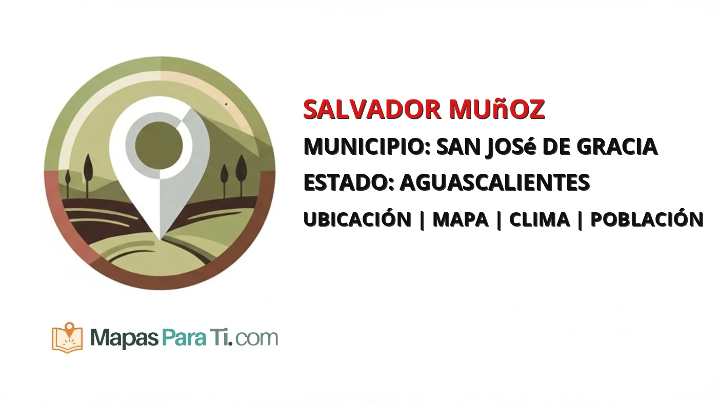 Mapa y datos de Salvador Muñoz, San José de Gracia, Aguascalientes