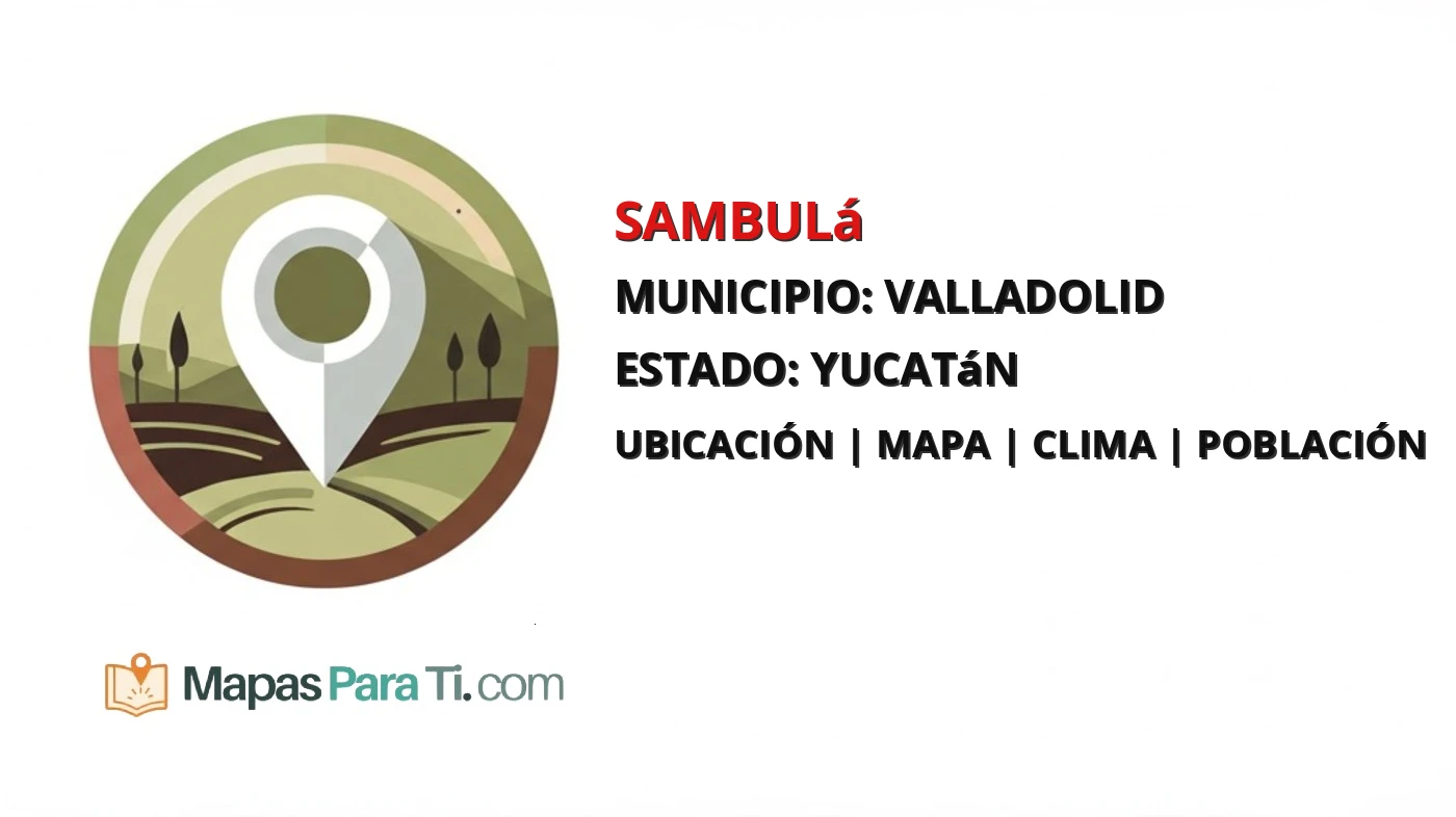 Mapa y datos de Sambulá, Valladolid, Yucatán
