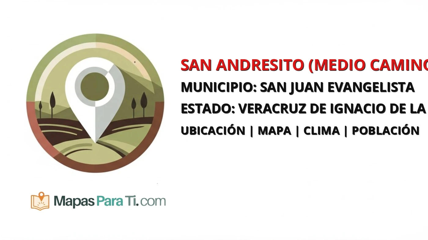 Mapa y datos de San Andresito (Medio Camino), San Juan Evangelista, Veracruz de Ignacio de la Llave