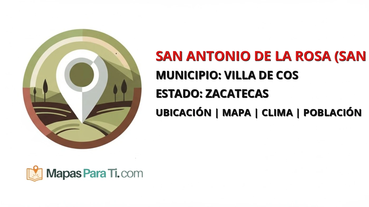 Mapa y datos de San Antonio de la Rosa (San Antonio), Villa de Cos, Zacatecas