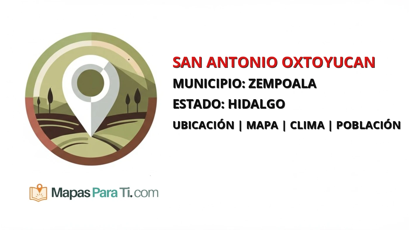 Mapa y datos de San Antonio Oxtoyucan, Zempoala, Hidalgo