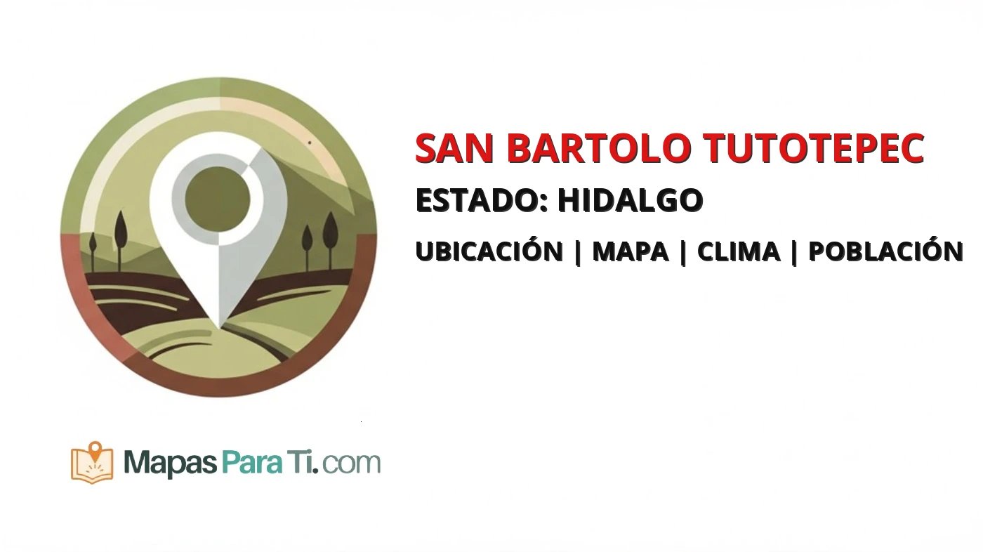 Mapa y datos del municipio de San Bartolo Tutotepec, Hidalgo