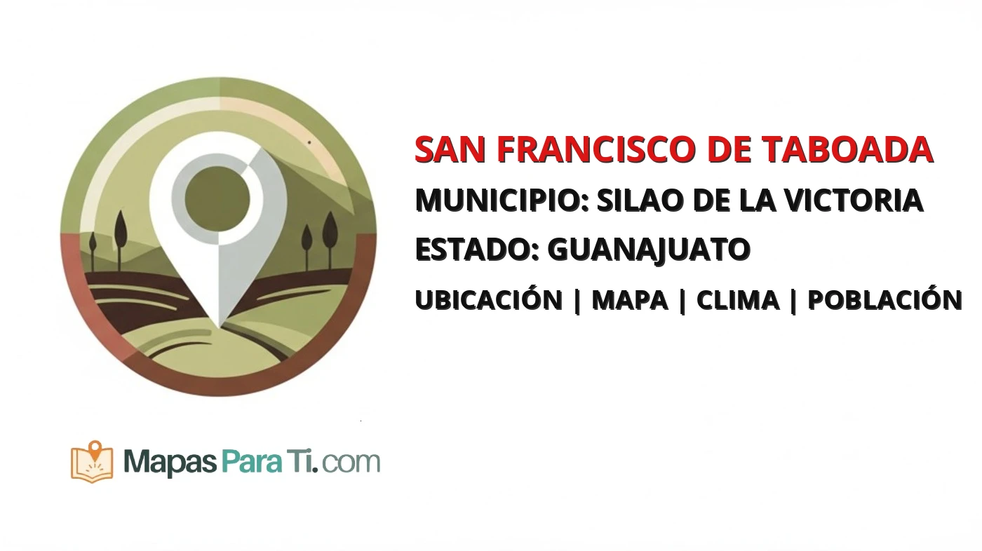 Mapa y datos de San Francisco de Taboada, Silao de la Victoria, Guanajuato