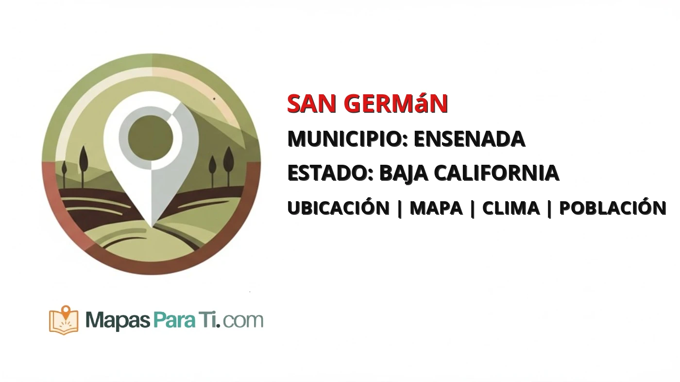 Mapa y datos de San Germán, Ensenada, Baja California