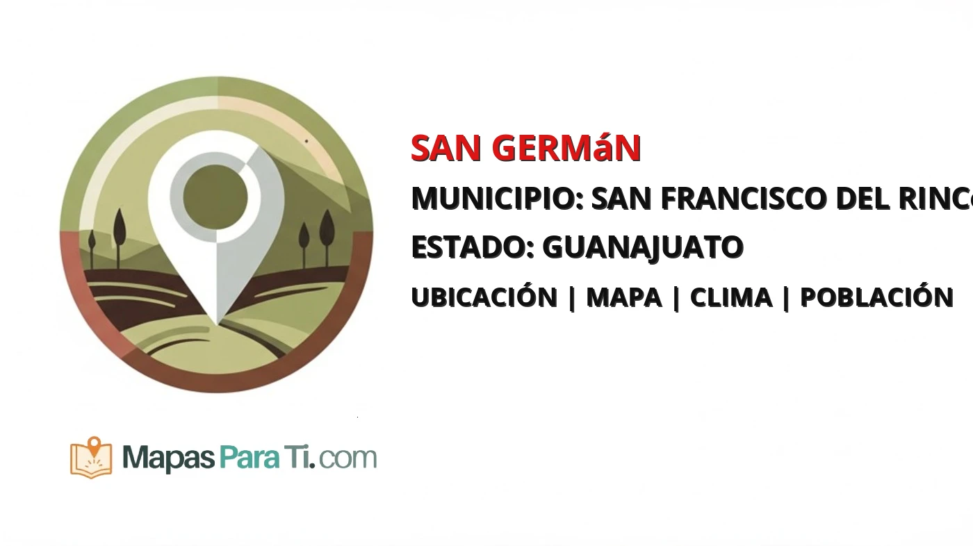 Mapa y datos de San Germán, San Francisco del Rincón, Guanajuato