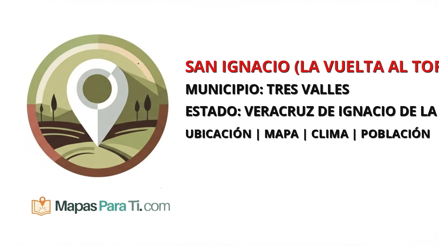 Mapa y datos de San Ignacio (La Vuelta al Toro), Tres Valles, Veracruz de Ignacio de la Llave