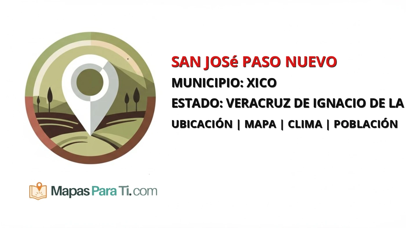 Mapa y datos de San José Paso Nuevo, Xico, Veracruz de Ignacio de la Llave