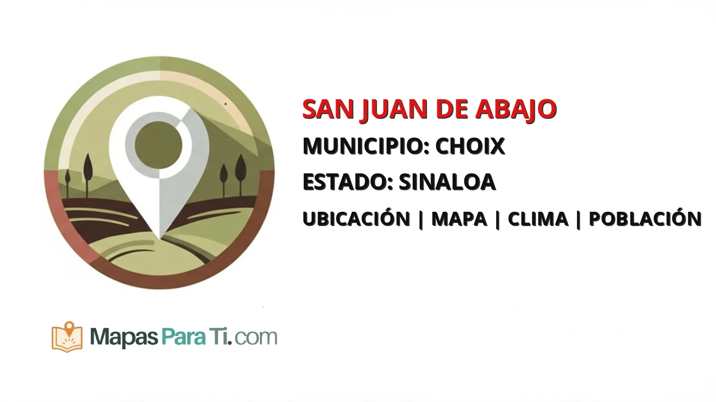 Mapa y datos de San Juan de Abajo, Choix, Sinaloa