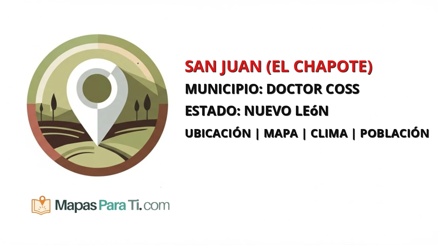Mapa y datos de San Juan (El Chapote), Doctor Coss, Nuevo León