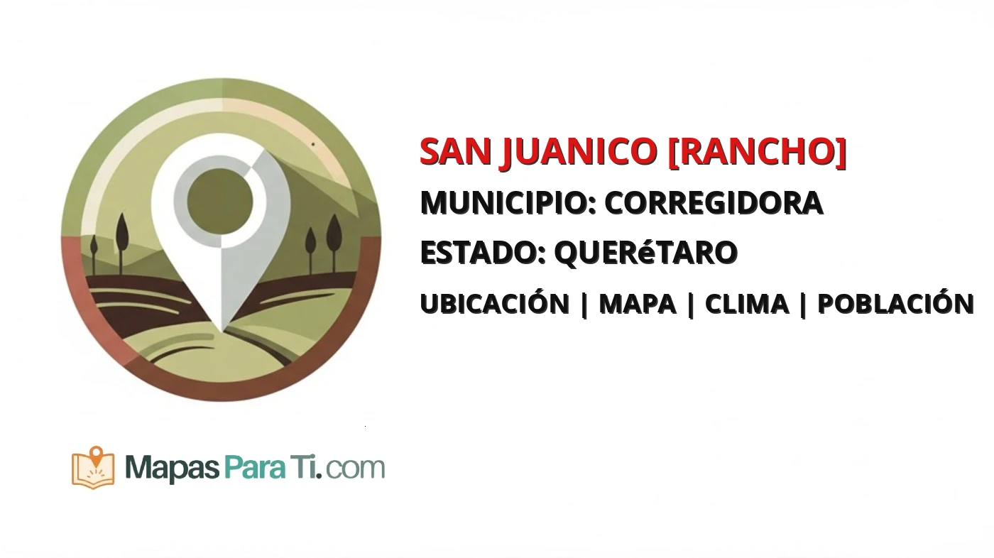 Mapa y datos de San Juanico [Rancho], Corregidora, Querétaro