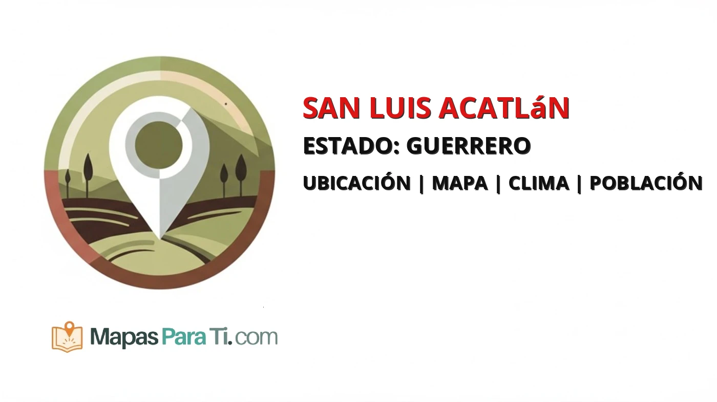 Mapa y datos del municipio de San Luis Acatlán, Guerrero