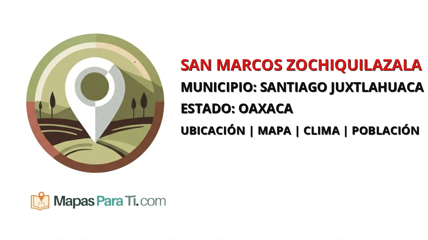 Mapa y datos de San Marcos Zochiquilazala, Santiago Juxtlahuaca, Oaxaca