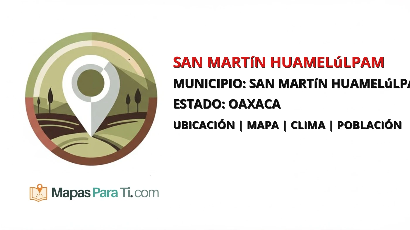 Mapa y datos de San Martín Huamelúlpam, San Martín Huamelúlpam, Oaxaca