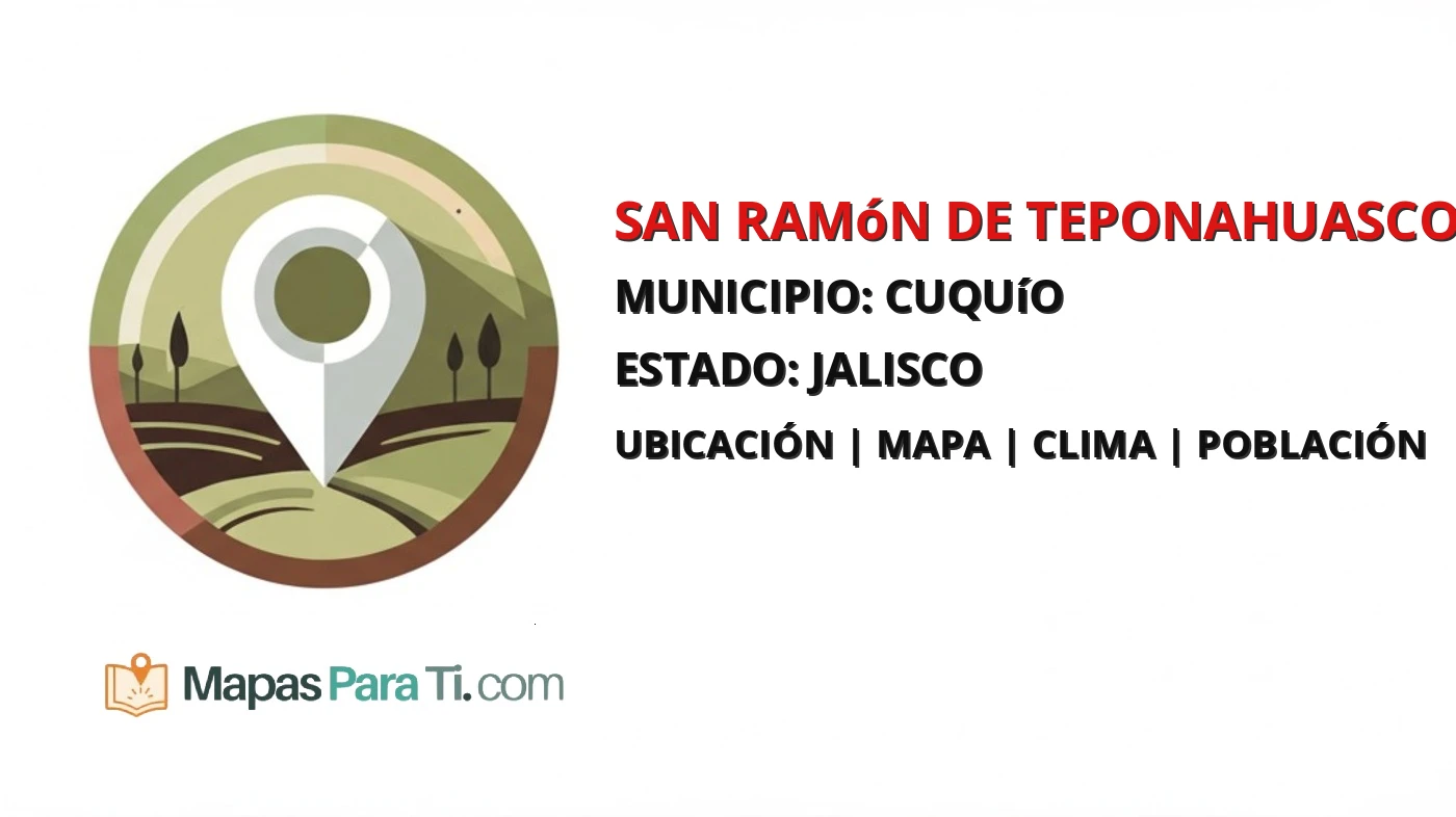 Mapa y datos de San Ramón de Teponahuasco, Cuquío, Jalisco
