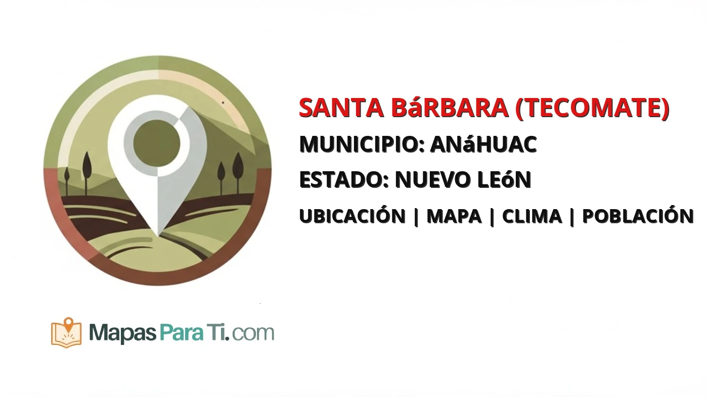 Mapa y datos de Santa Bárbara (Tecomate), Anáhuac, Nuevo León