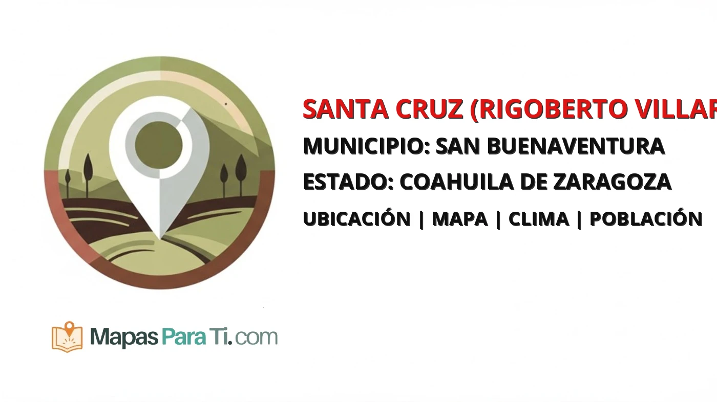 Mapa y datos de Santa Cruz (Rigoberto Villarreal Morales), San Buenaventura, Coahuila de Zaragoza