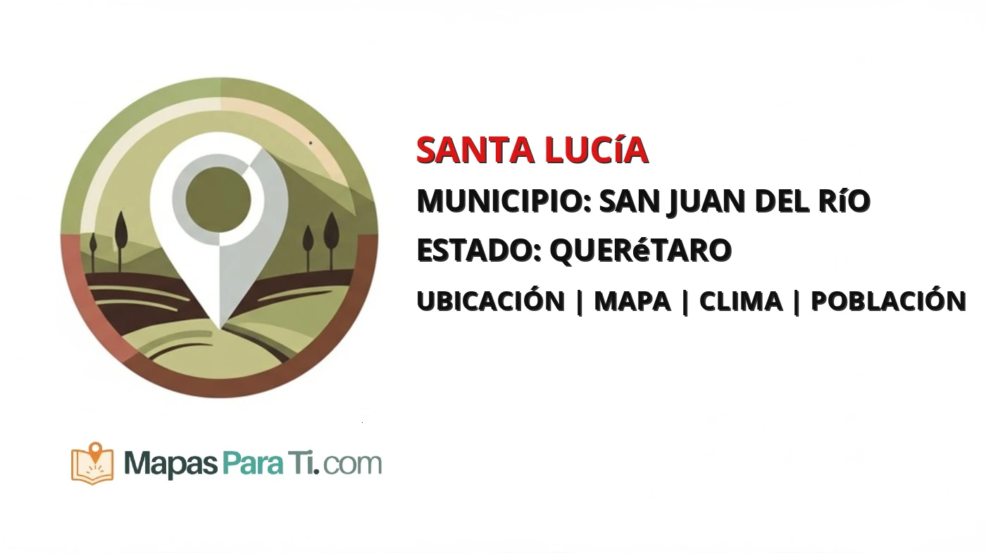Mapa y datos de Santa Lucía, San Juan del Río, Querétaro