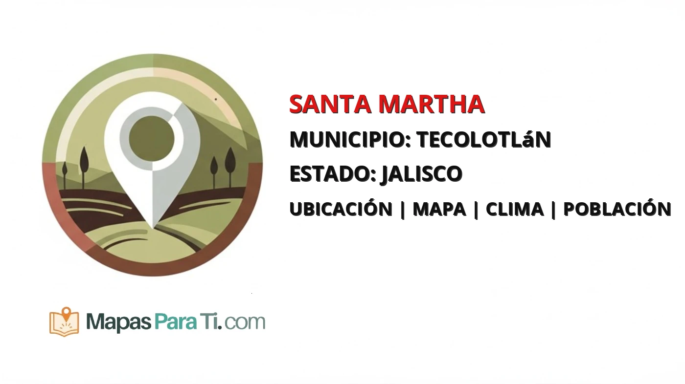 Mapa y datos de Santa Martha, Tecolotlán, Jalisco