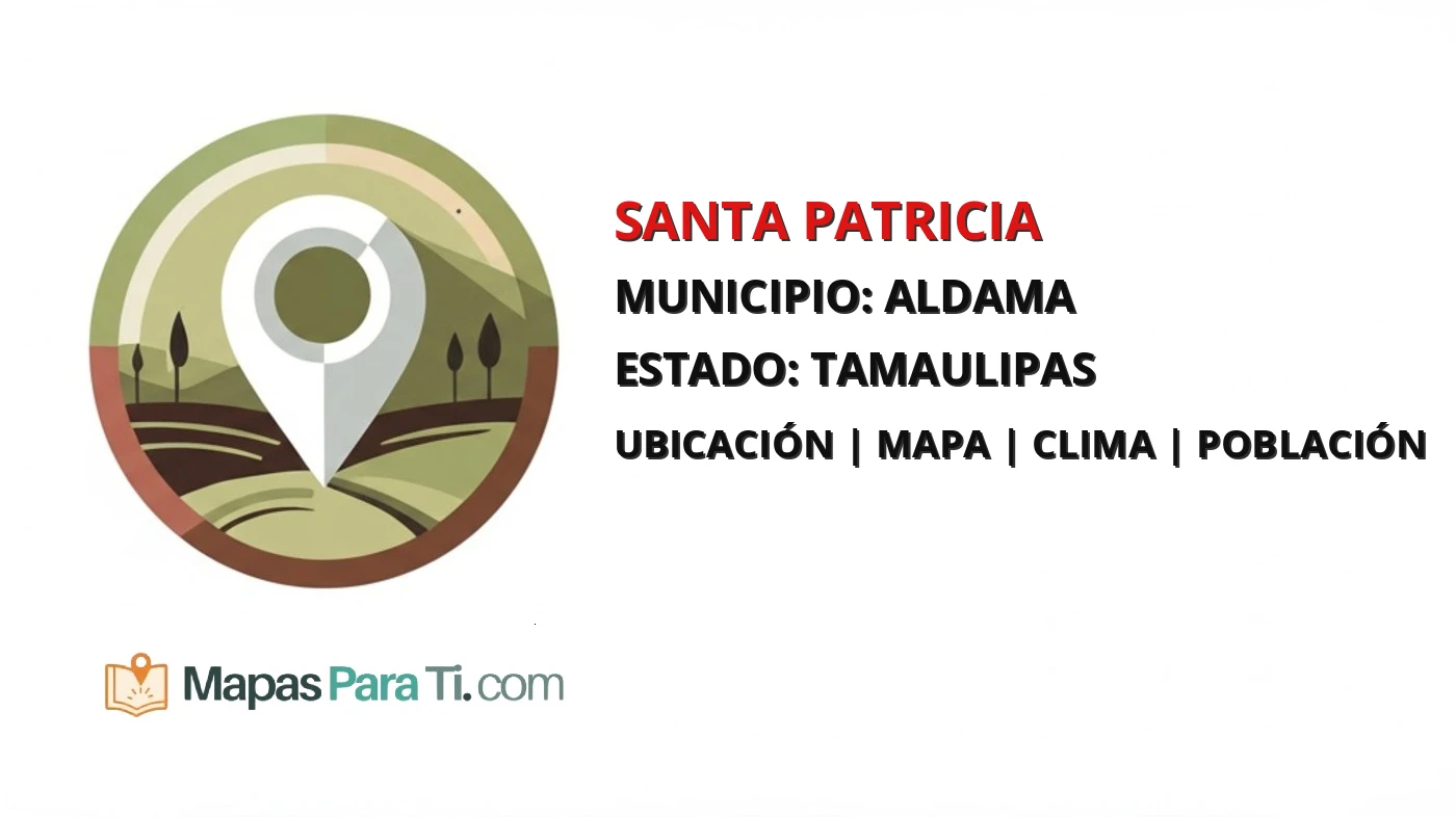Mapa y datos de Santa Patricia, Aldama, Tamaulipas
