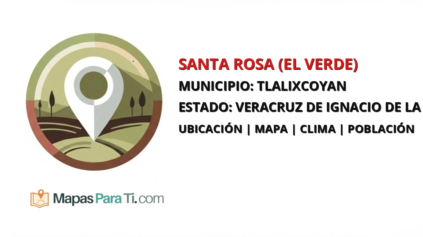 Mapa y datos de Santa Rosa (El Verde), Tlalixcoyan, Veracruz de Ignacio de la Llave
