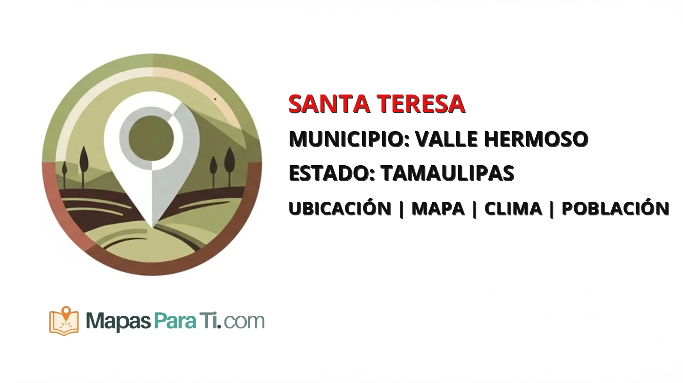 Mapa y datos de Santa Teresa, Valle Hermoso, Tamaulipas