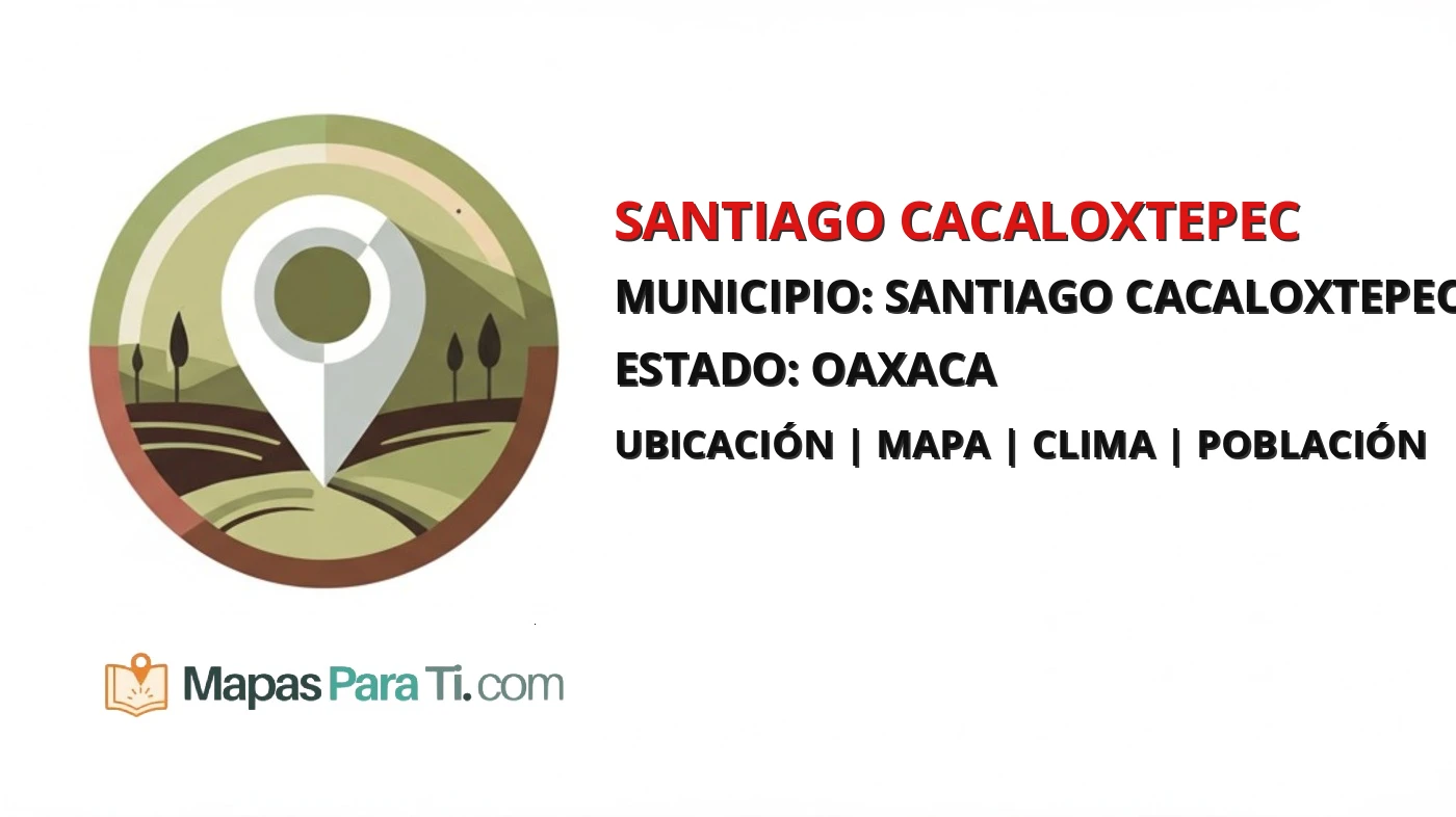 Mapa y datos de Santiago Cacaloxtepec, Santiago Cacaloxtepec, Oaxaca