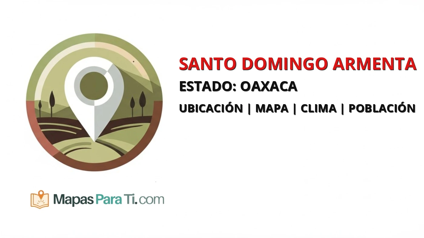 Mapa y datos del municipio de Santo Domingo Armenta, Oaxaca