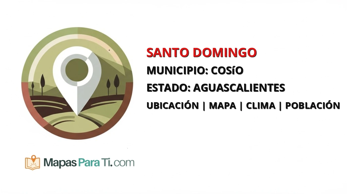 Mapa y datos de Santo Domingo, Cosío, Aguascalientes