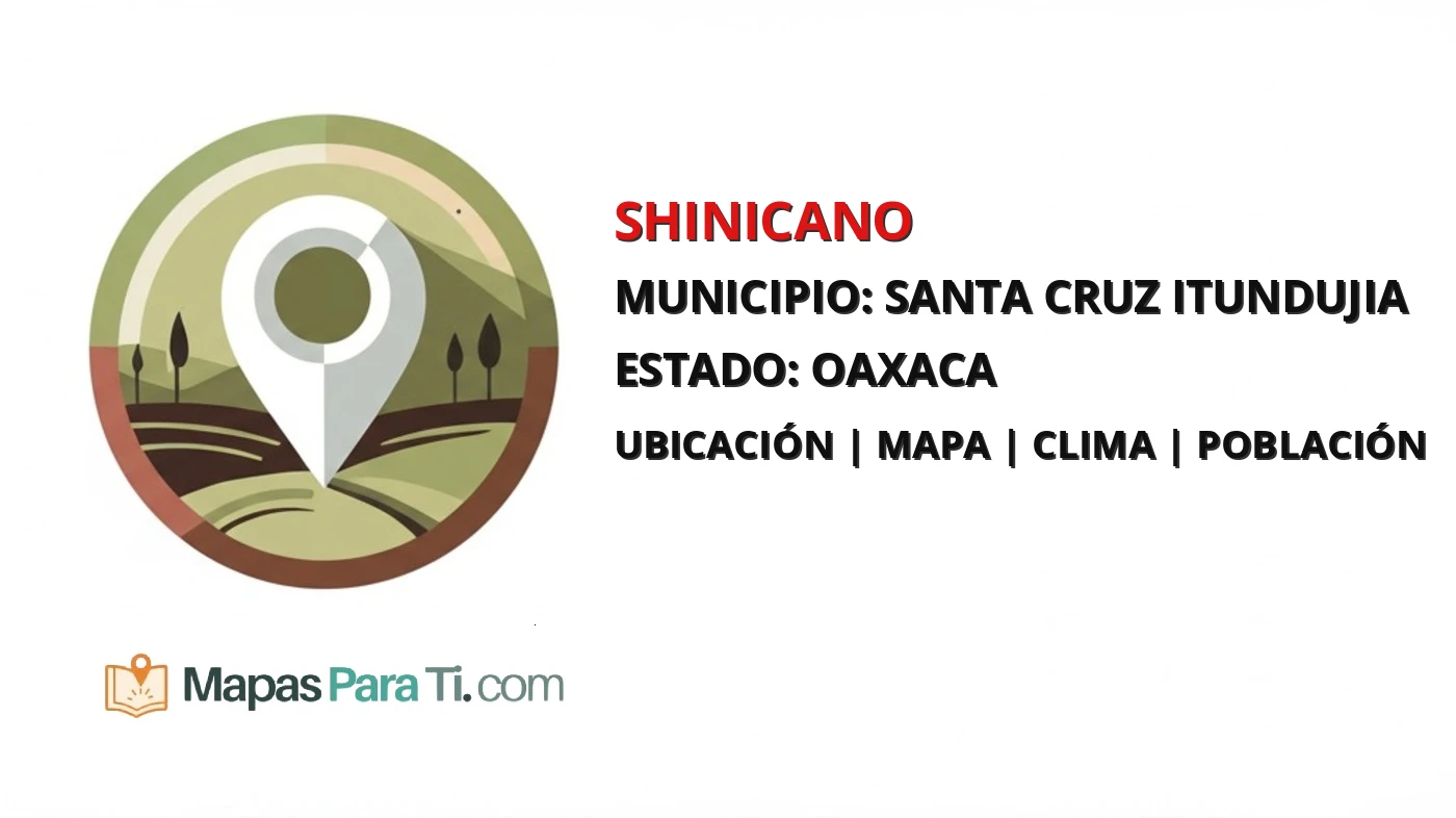 Mapa y datos de Shinicano, Santa Cruz Itundujia, Oaxaca
