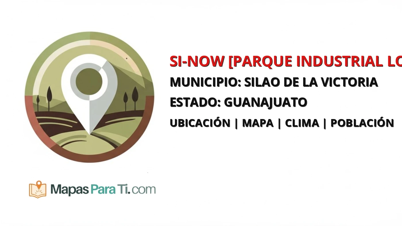 Mapa y datos de SI-NOW [Parque Industrial Logistics], Silao de la Victoria, Guanajuato