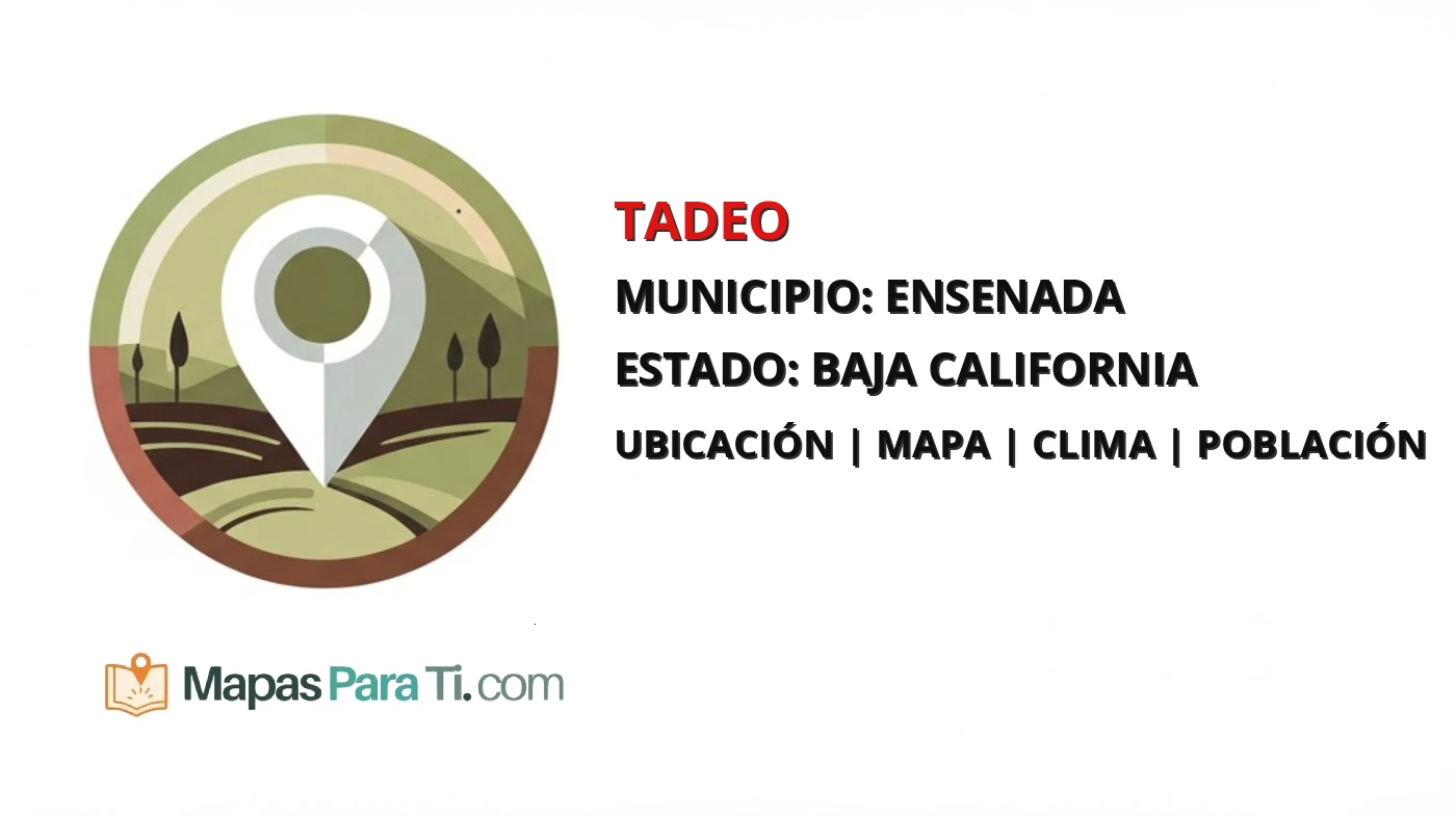 Mapa y datos de Tadeo, Ensenada, Baja California