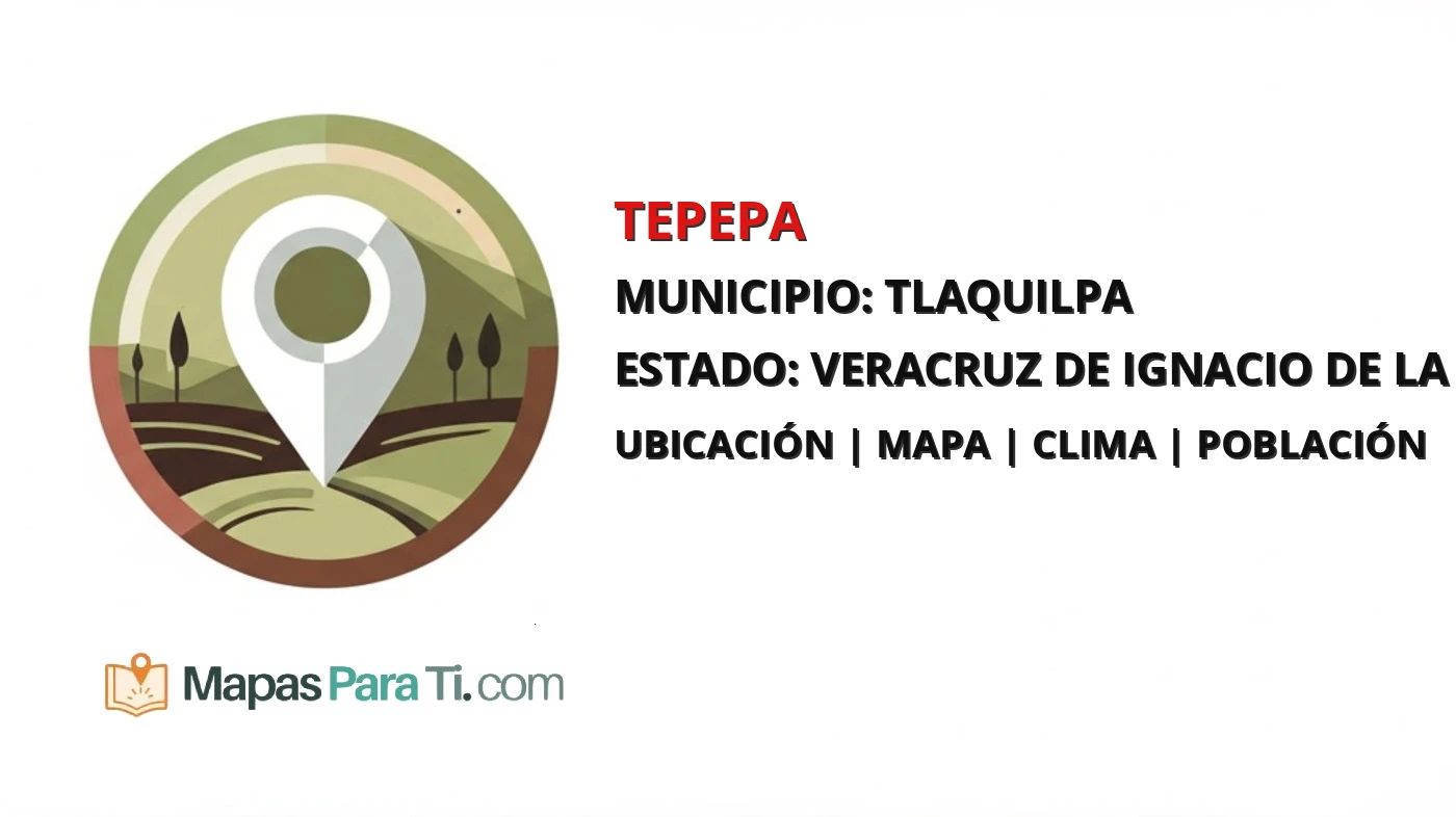 Mapa y datos de Tepepa, Tlaquilpa, Veracruz de Ignacio de la Llave